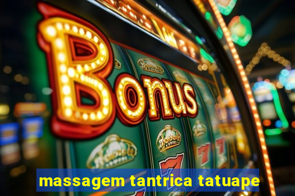 massagem tantrica tatuape